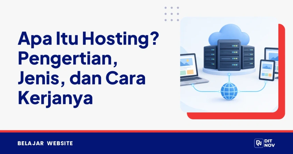 Apa Itu Hosting? Pengertian, Jenis, dan Cara Kerjanya