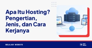 Apa Itu Hosting? Pengertian, Jenis, dan Cara Kerjanya