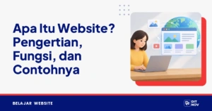 Apa Itu Website? Pengertian, Fungsi, dan Contohnya
