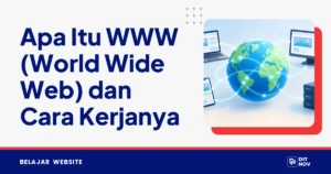 Apa Itu WWW (World Wide Web) dan Cara Kerjanya