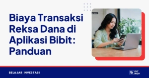 Biaya Transaksi Reksa Dana di Aplikasi Bibit: Panduan