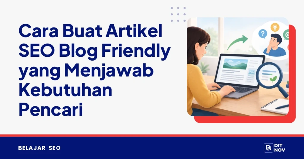 Cara Buat Artikel SEO Blog Friendly yang Menjawab Kebutuhan Pencari