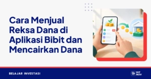 Cara Menjual Reksa Dana di Aplikasi Bibit dan Mencairkan Dana