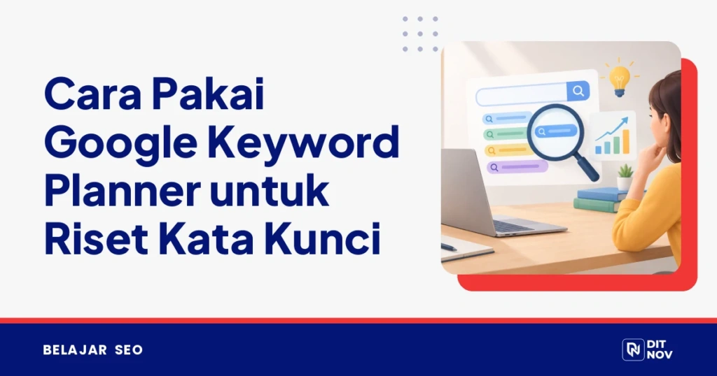 Cara Pakai Google Keyword Planner untuk Riset Kata Kunci