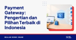 Payment Gateway: Pengertian dan Pilihan Terbaik di Indonesia
