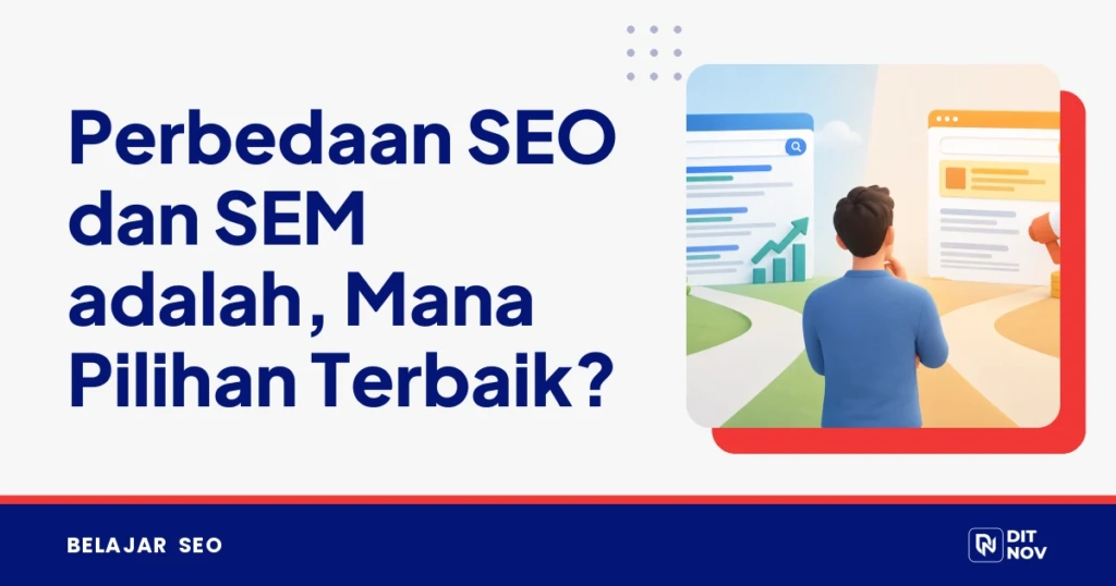 Perbedaan SEO dan SEM adalah, Mana Pilihan Terbaik?