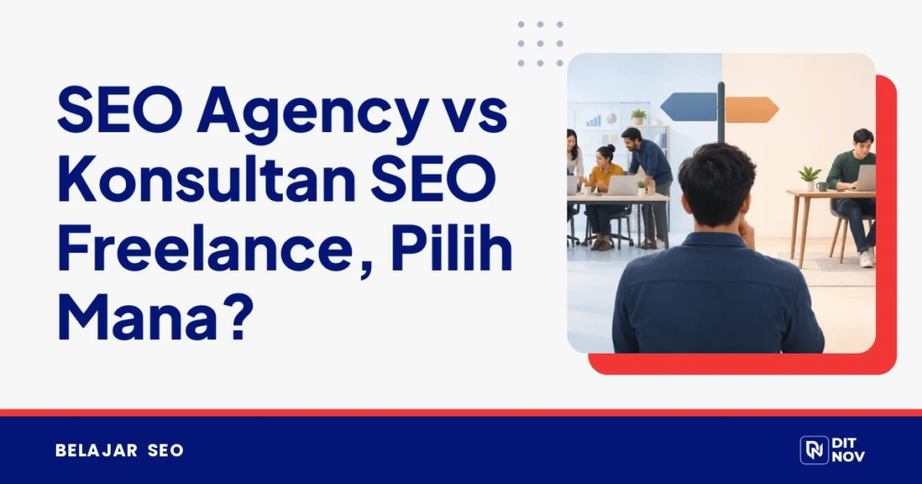 SEO Agency vs Konsultan SEO Freelance, Pilih Mana?