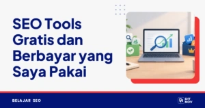 SEO Tools Gratis dan Berbayar yang Saya Pakai