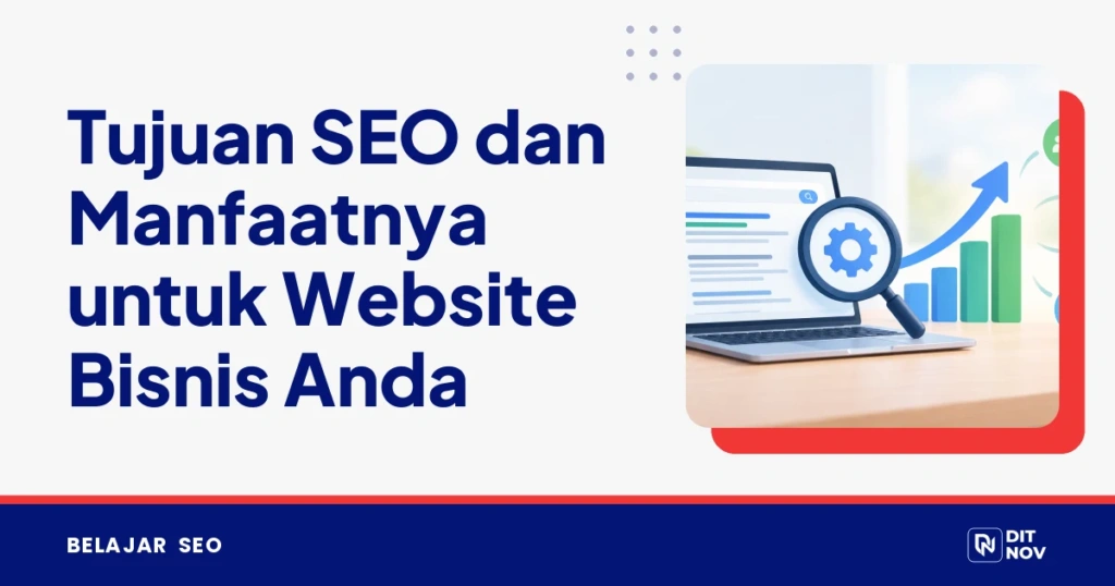 Tujuan SEO dan Manfaatnya untuk Website Bisnis Anda